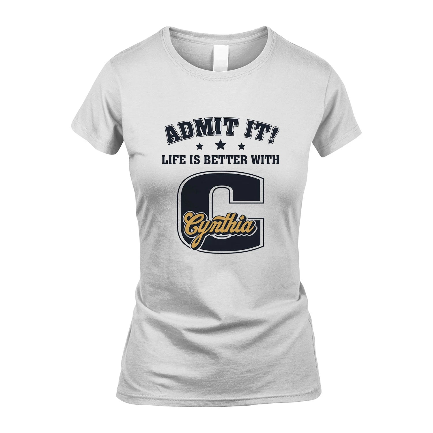 Life Is Better With Your Name Shirt CYNTHIA M1-17