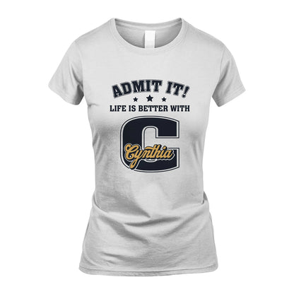 Life Is Better With Your Name Shirt CYNTHIA M1-17