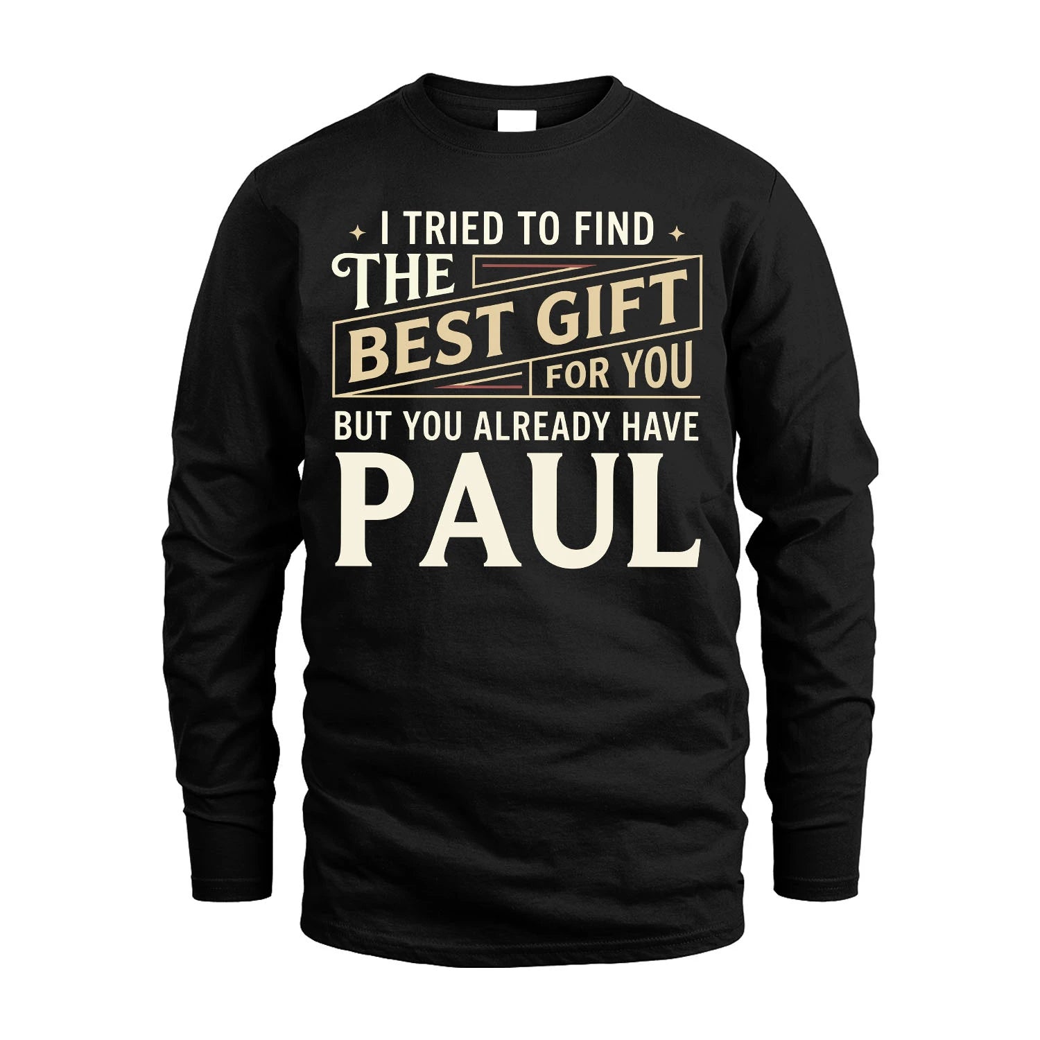 I Tried To Find The Best Gift For You Shirt PAUL M1-3