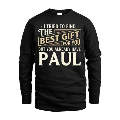 I Tried To Find The Best Gift For You Shirt PAUL M1-3