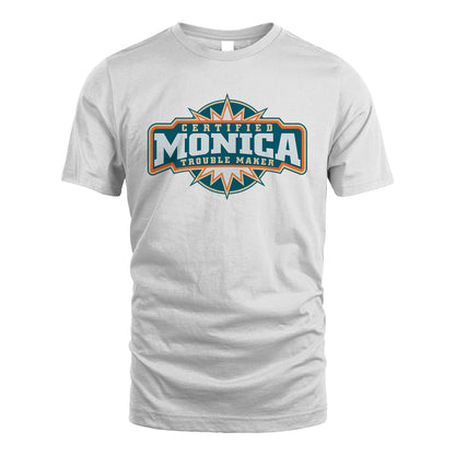 Certified Your Name Trouble Maker Shirt MONICA M1-36