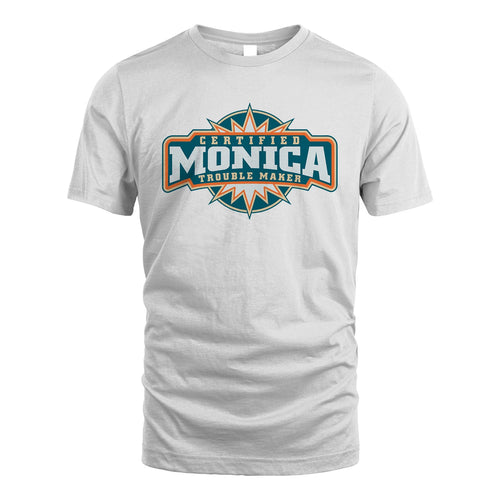Certified Your Name Trouble Maker Shirt MONICA M1-36