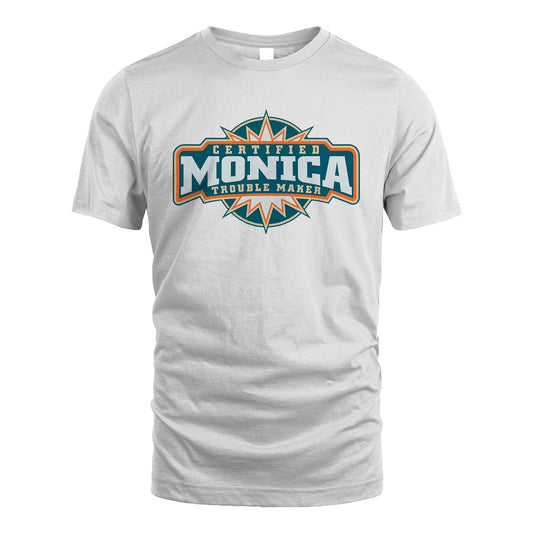 Certified Your Name Trouble Maker Shirt MONICA M1-36