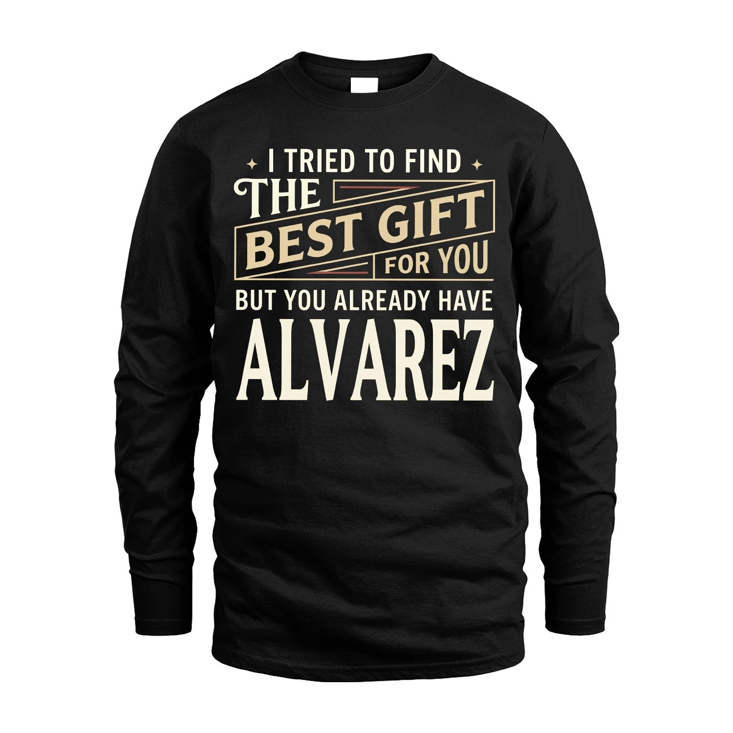 I Tried To Find The Best Gift For You Shirt ALVAREZ M1-3