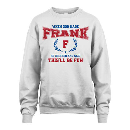 When God Made He Grinned And Said This'll Be Fun Shirt FRANK M1-12