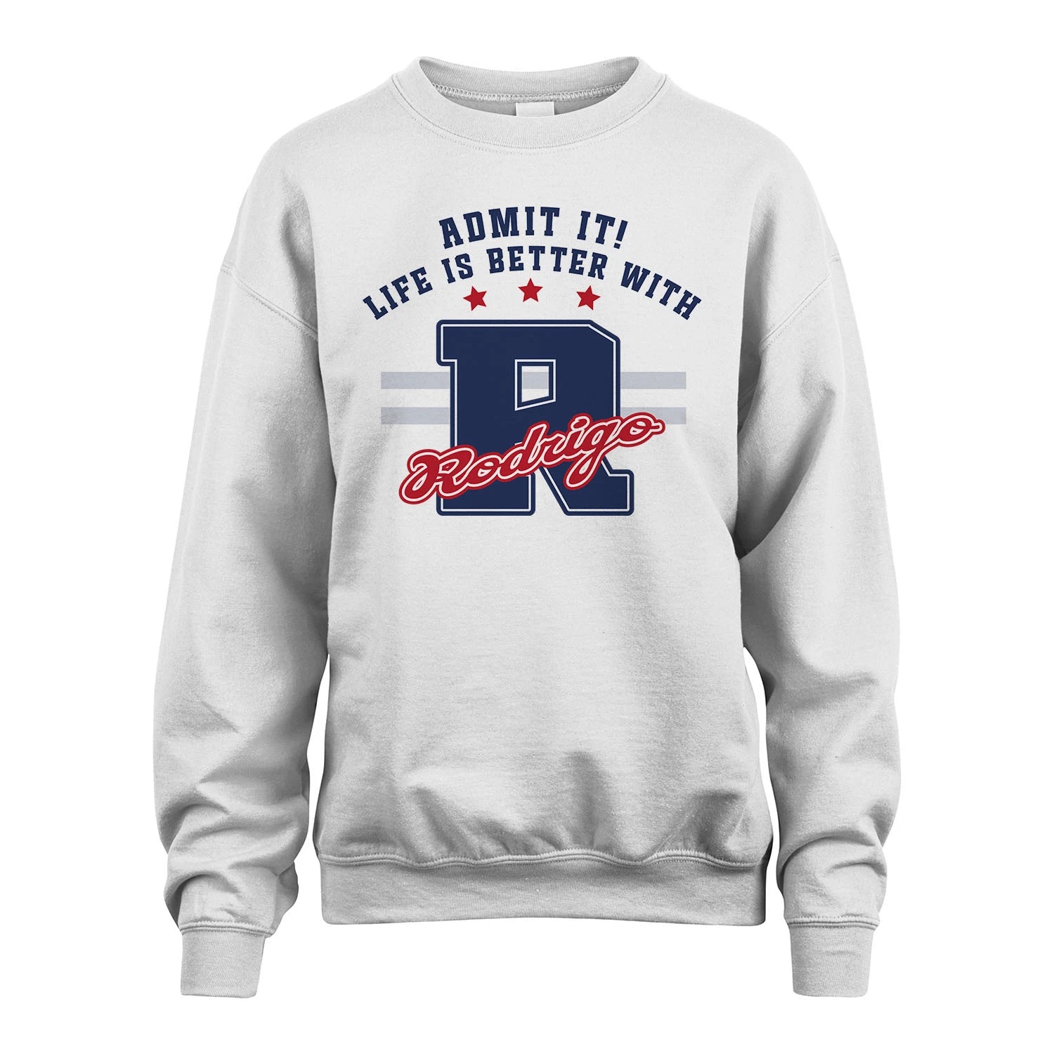 Admit It Life Is Better With Your Name Custom Shirt RODRIGO M1-20