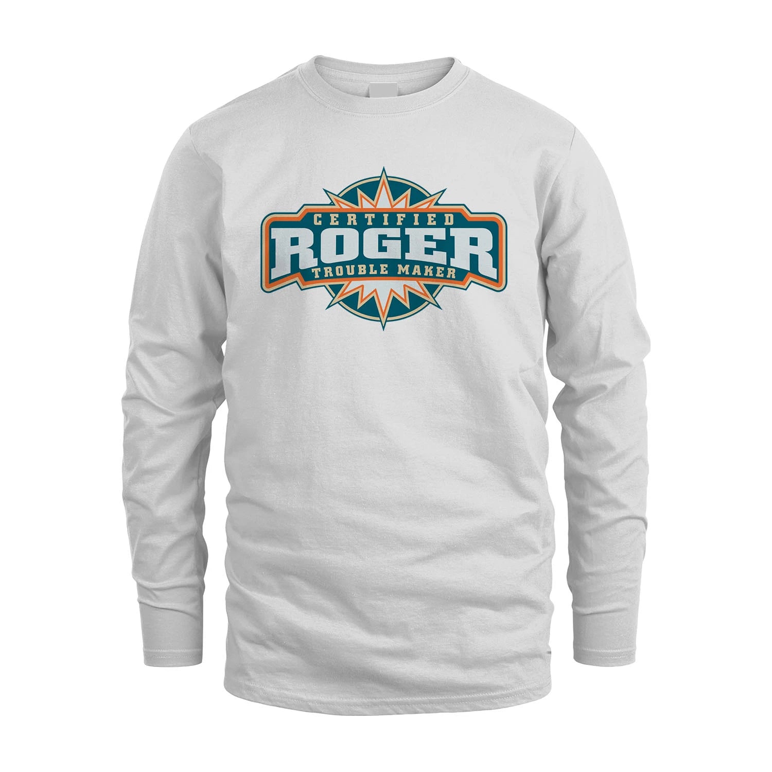 Certified Your Name Trouble Maker Shirt ROGER M1-36