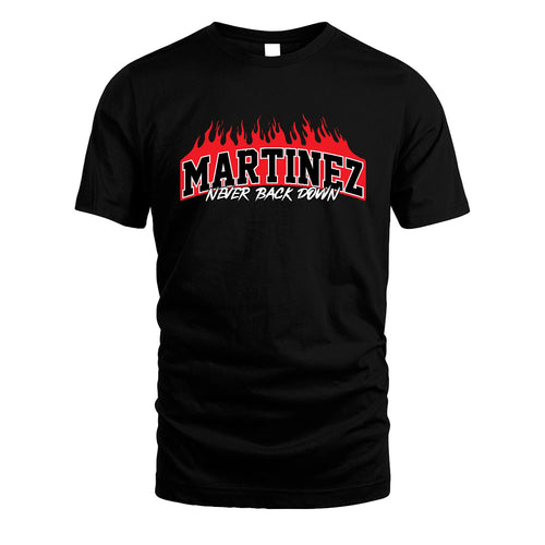 Never Back Down Your Name With Fire Shirt MARTINEZ M1-37
