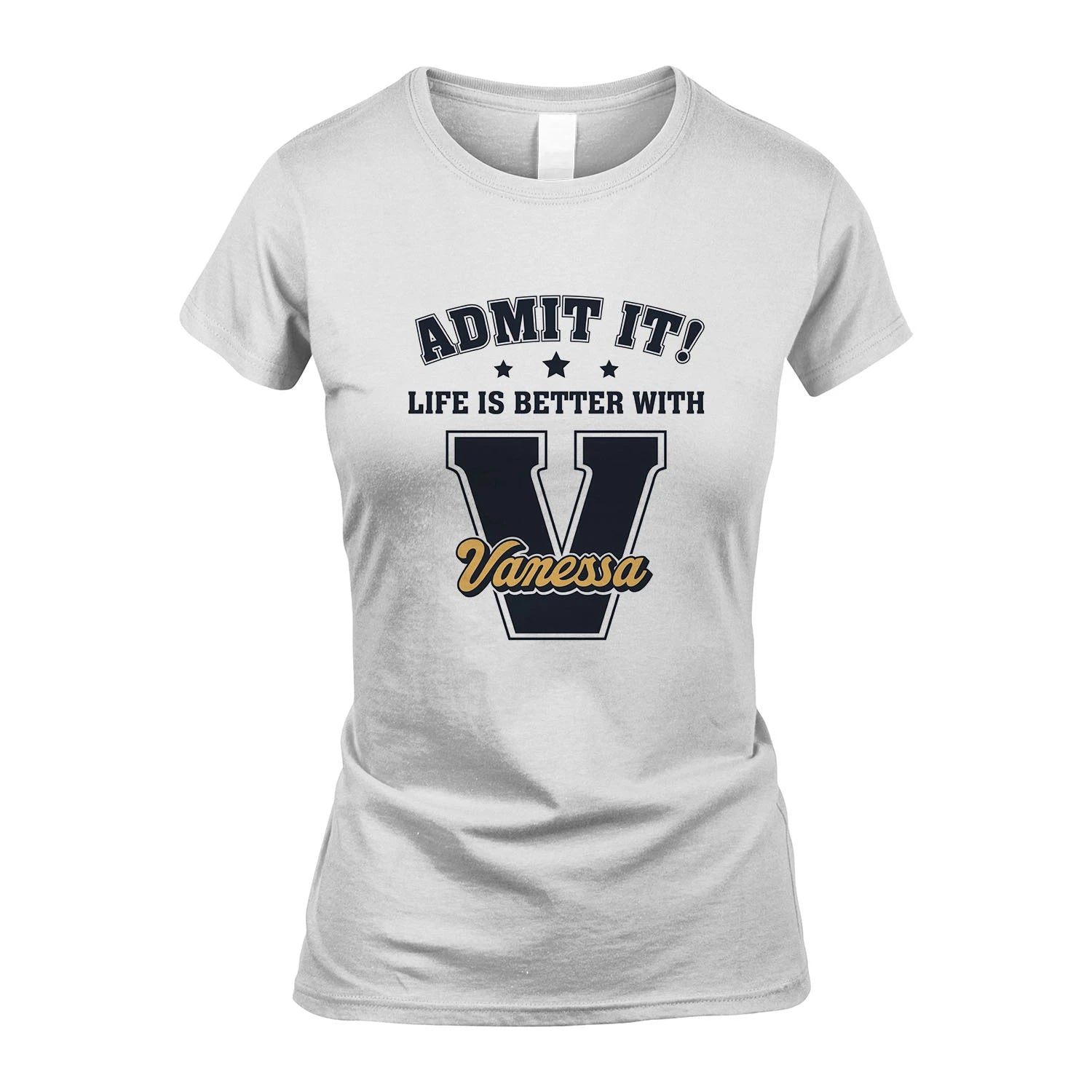 Life Is Better With Your Name Shirt VANESSA M1-17