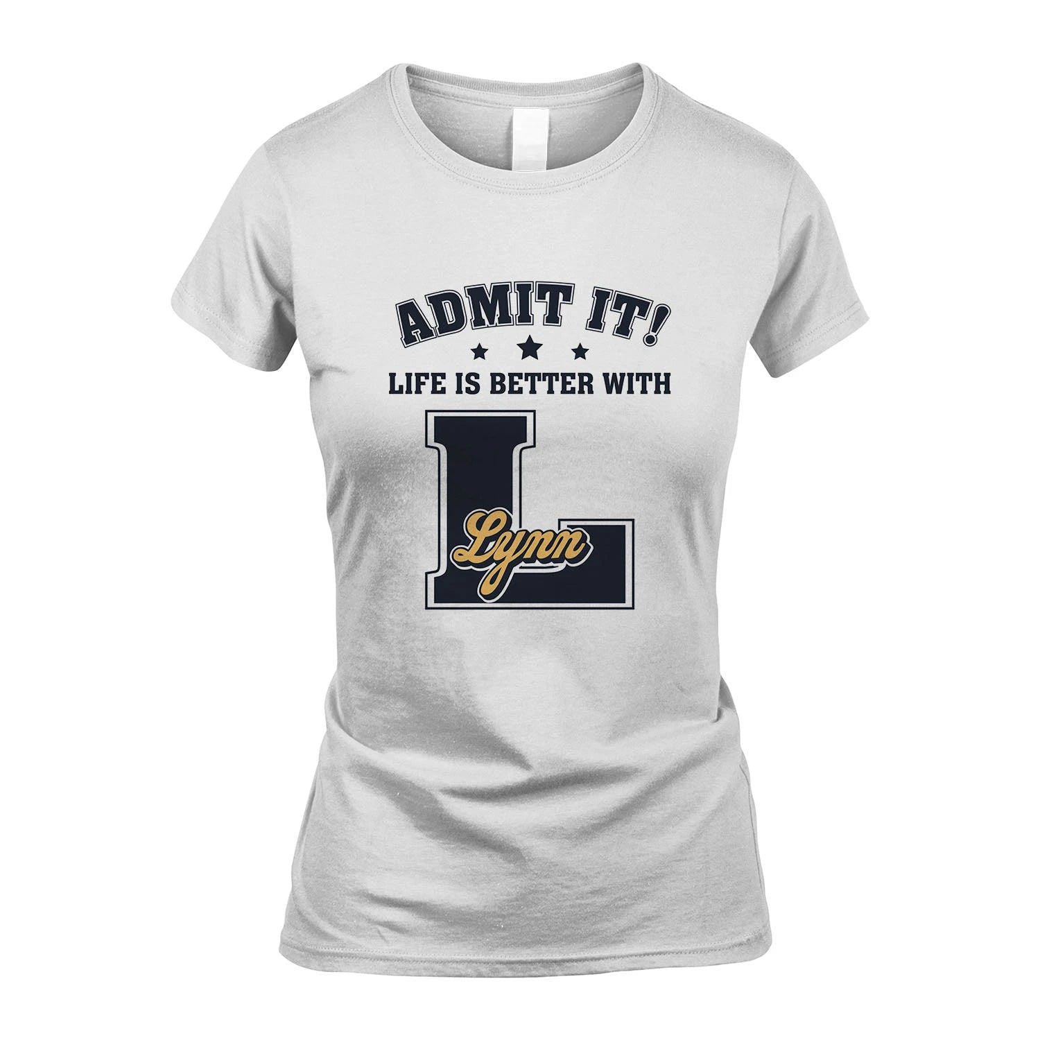 Life Is Better With Your Name Shirt LYNN M1-17