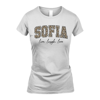 Live Laugh Love Custom Name With Leopard Pattern Shirt SOFIA M1-13