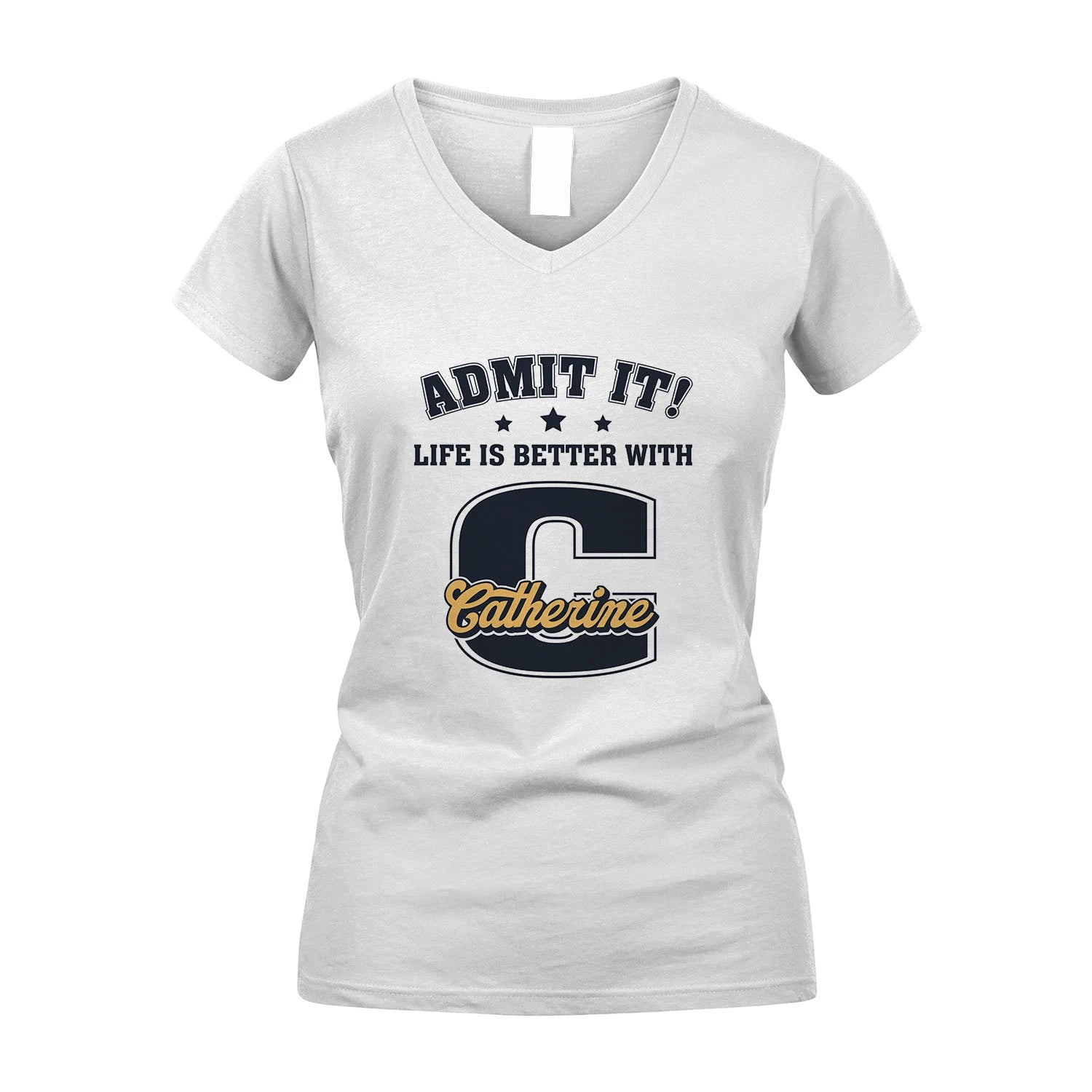 Life Is Better With Your Name Shirt CATHERINE M1-17
