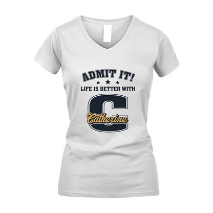 Life Is Better With Your Name Shirt CATHERINE M1-17