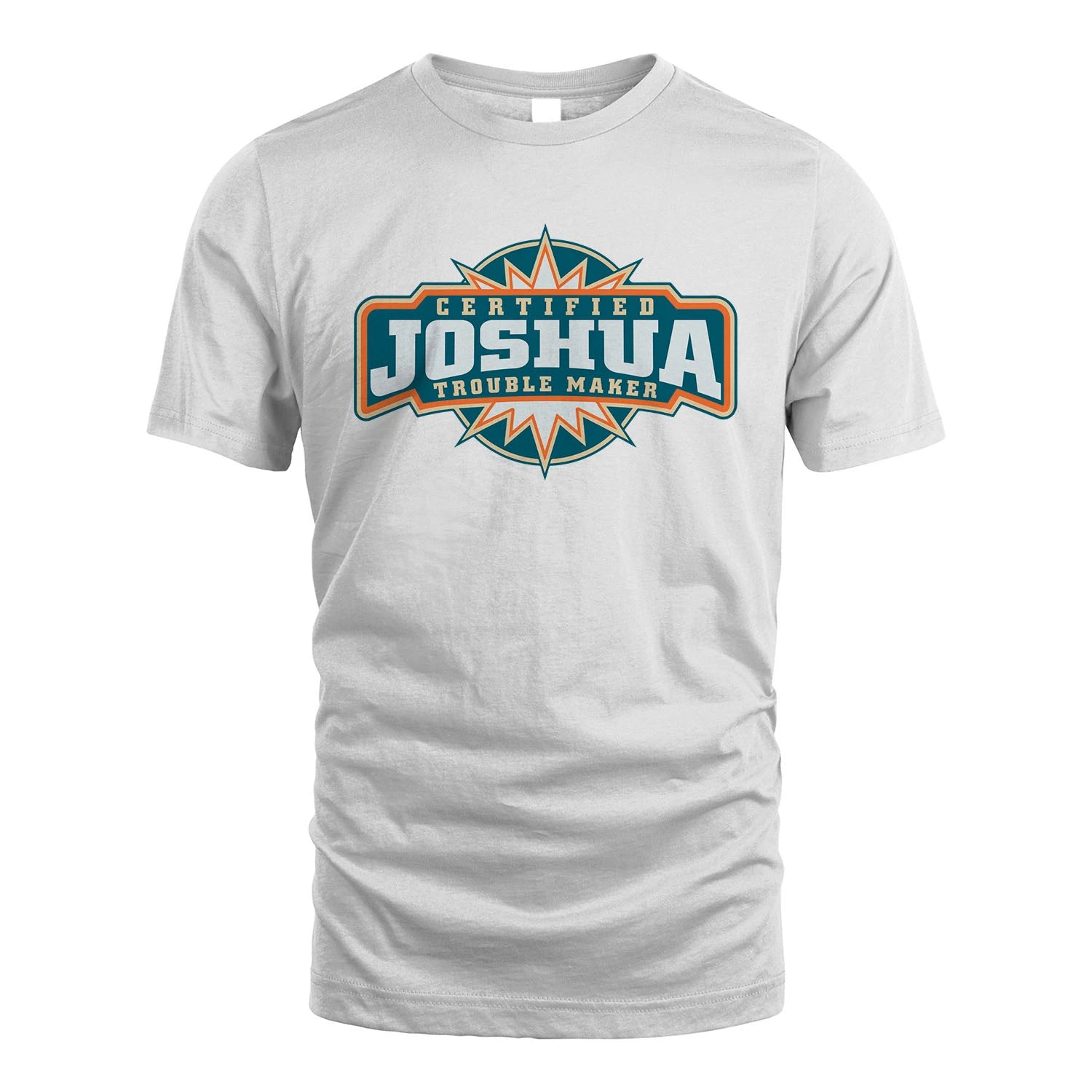 Certified Your Name Trouble Maker Shirt JOSHUA M1-36