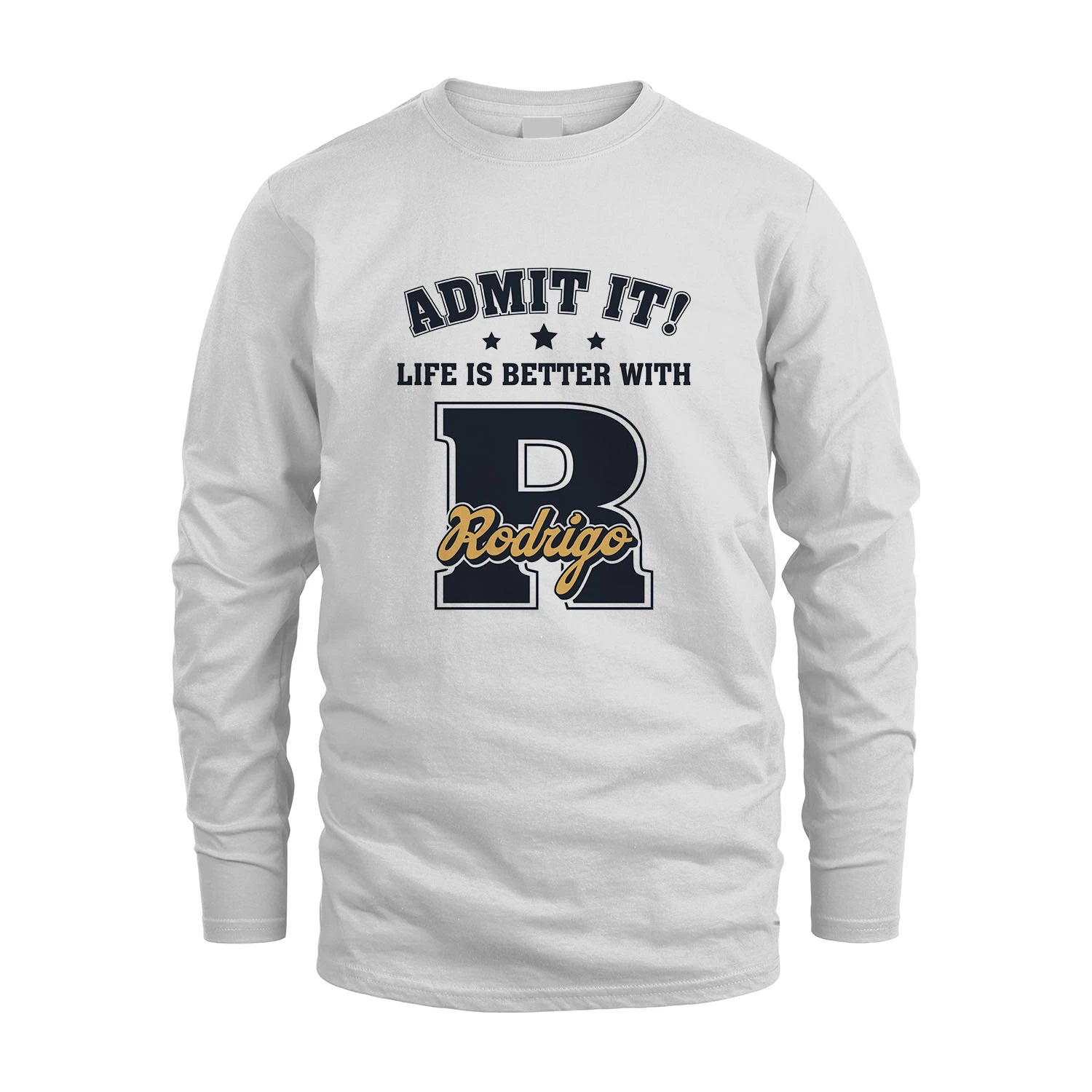 Life Is Better With Your Name Shirt RODRIGO M1-17