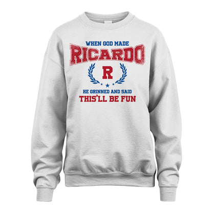 When God Made He Grinned And Said This'll Be Fun Shirt RICARDO M1-12