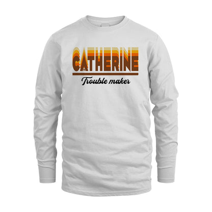 Your Name Trouble Maker Funny Shirt CATHERINE M1-34
