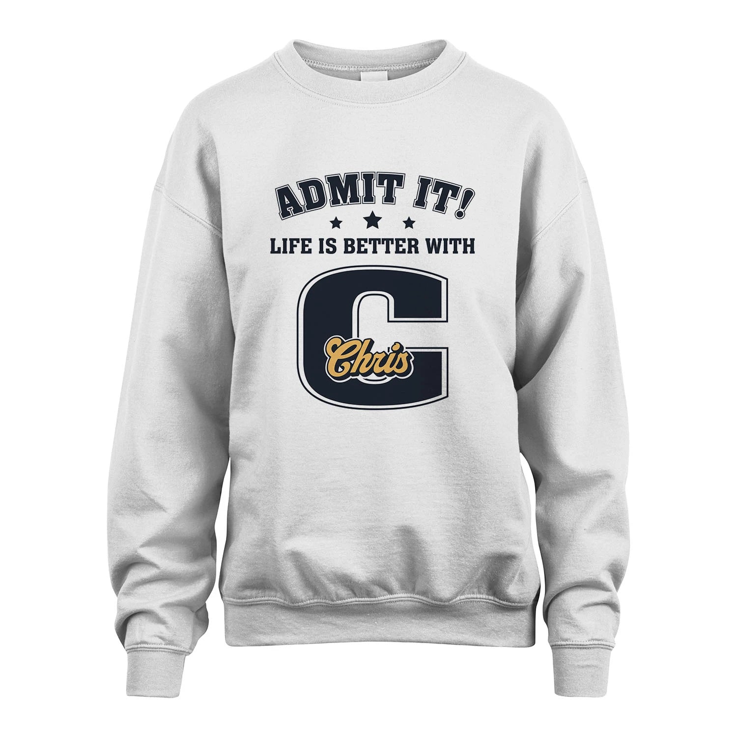 Life Is Better With Your Name Shirt CHRIS M1-17