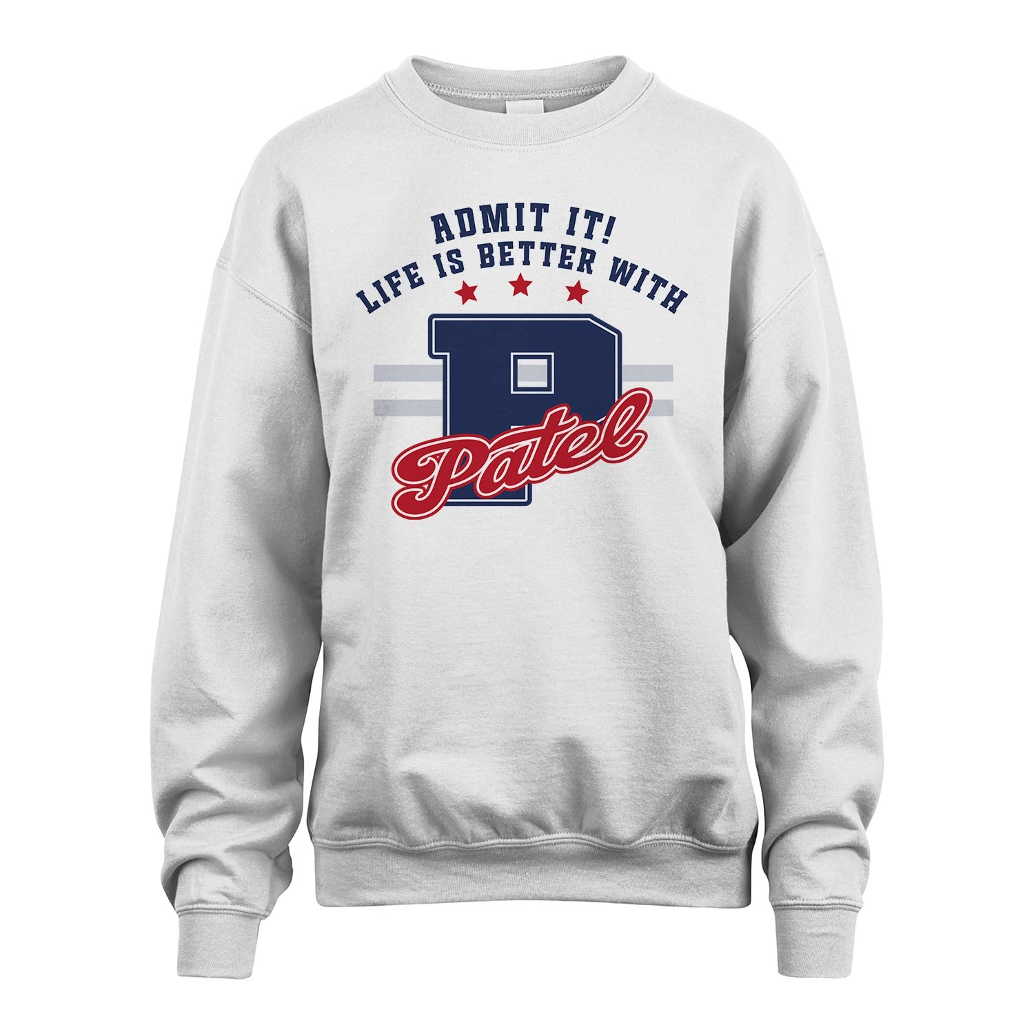 Admit It Life Is Better With Your Name Custom Shirt PATEL M1-20