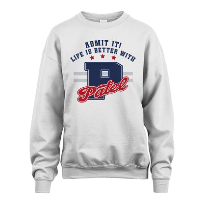 Admit It Life Is Better With Your Name Custom Shirt PATEL M1-20