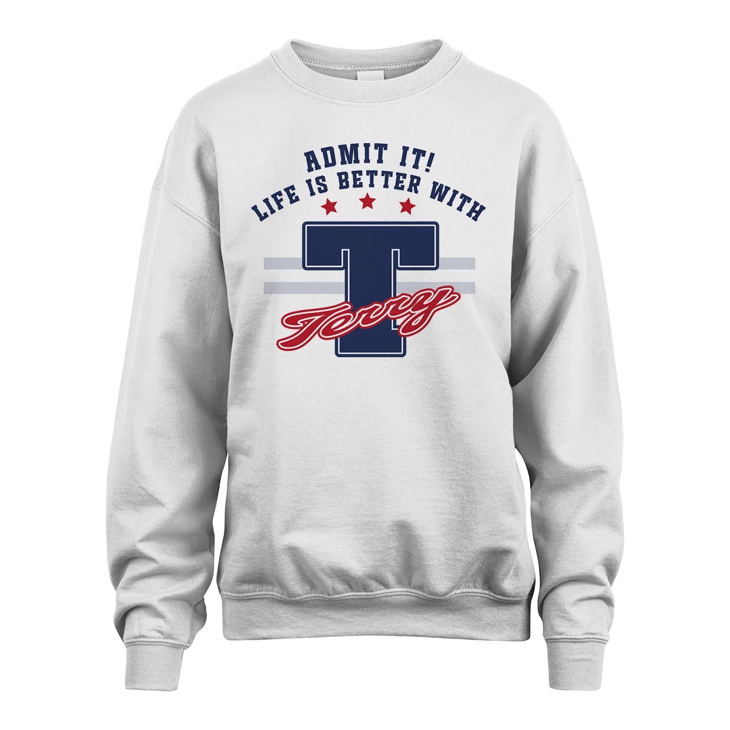 Admit It Life Is Better With Your Name Custom Shirt TERRY M1-20