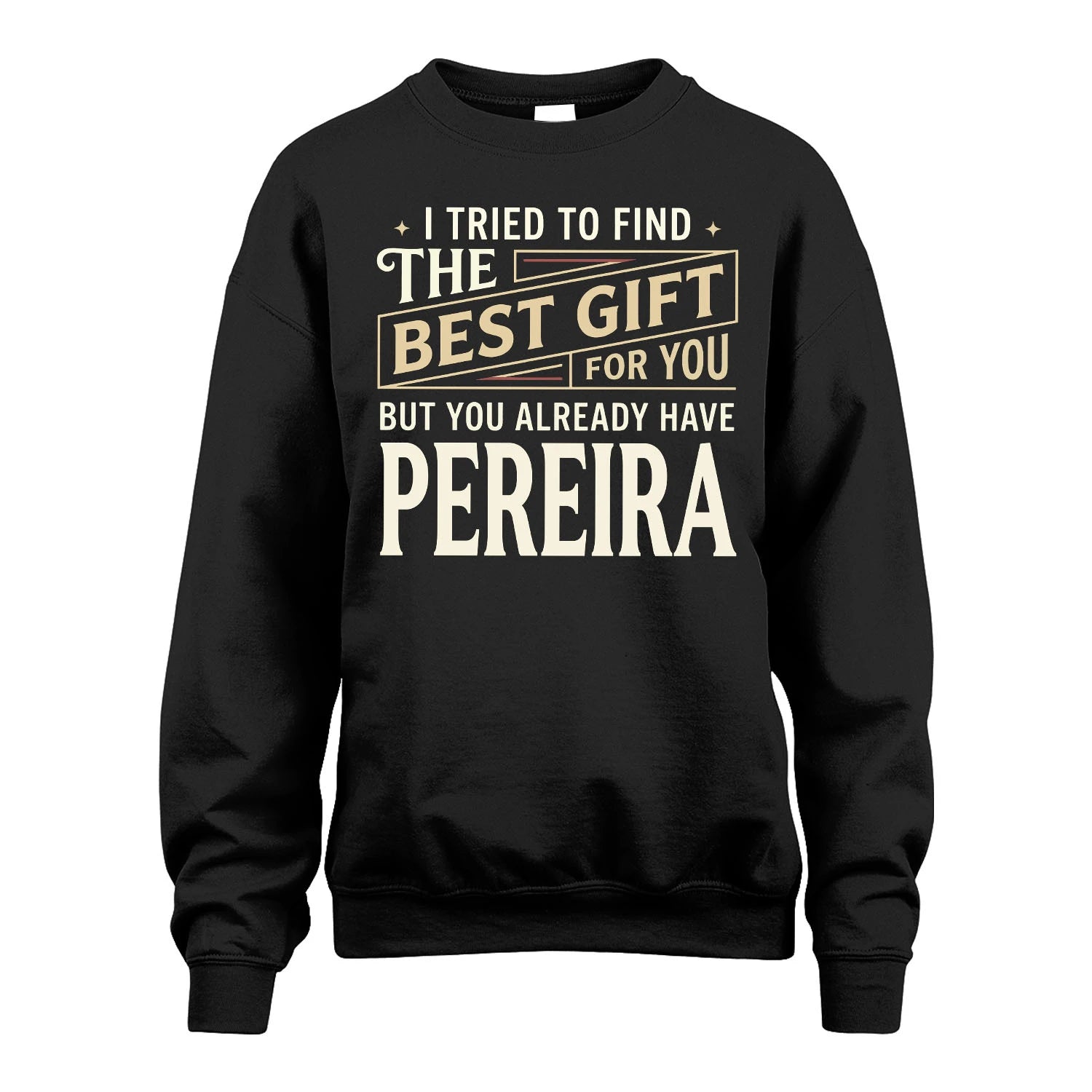 I Tried To Find The Best Gift For You Shirt PEREIRA M1-3