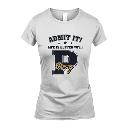 Life Is Better With Your Name Shirt PERRY M1-17