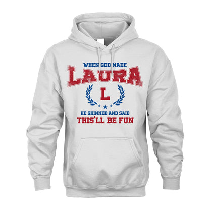 When God Made He Grinned And Said This'll Be Fun Shirt LAURA M1-12