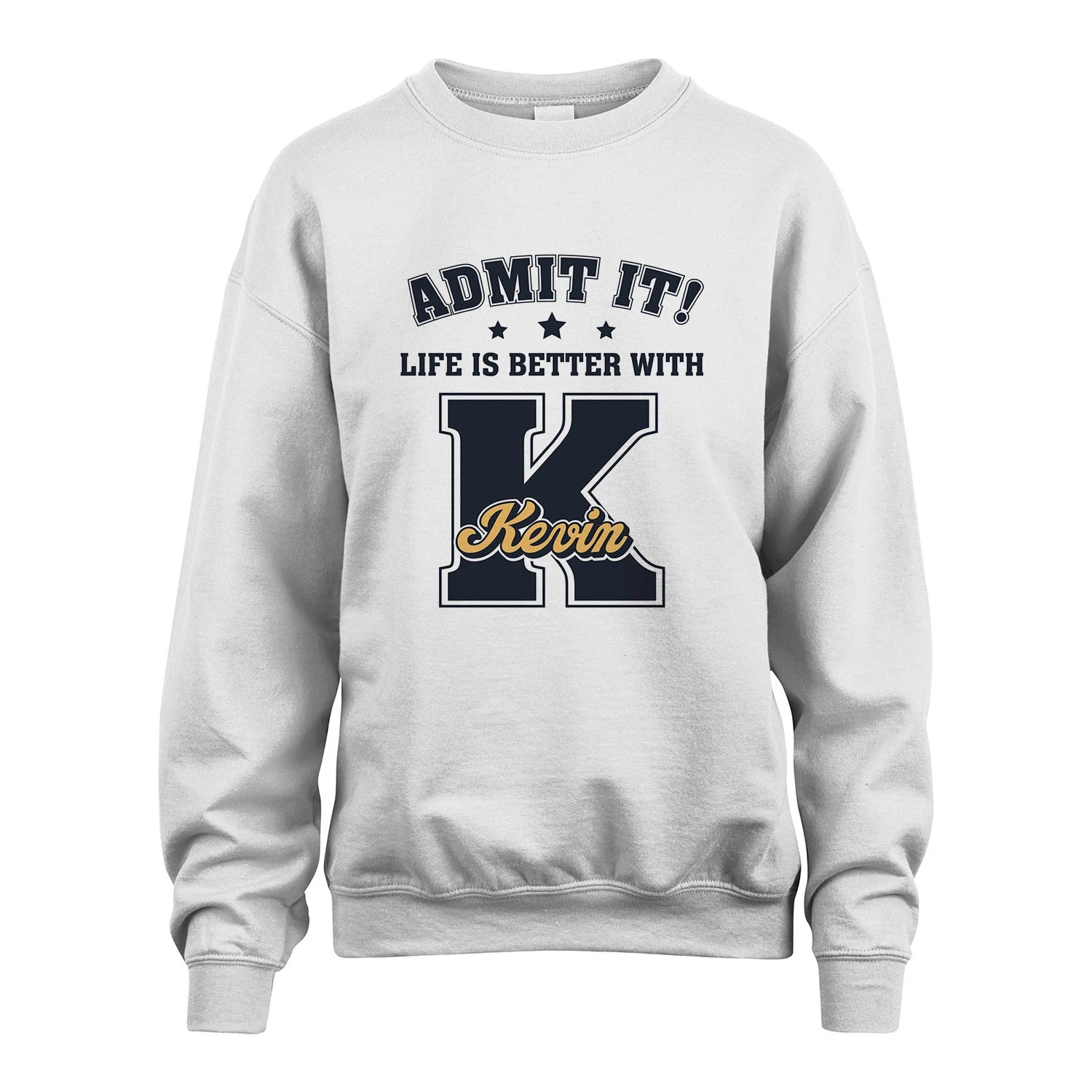 Life Is Better With Your Name Shirt KEVIN M1-17