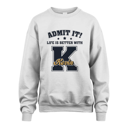 Life Is Better With Your Name Shirt KEVIN M1-17