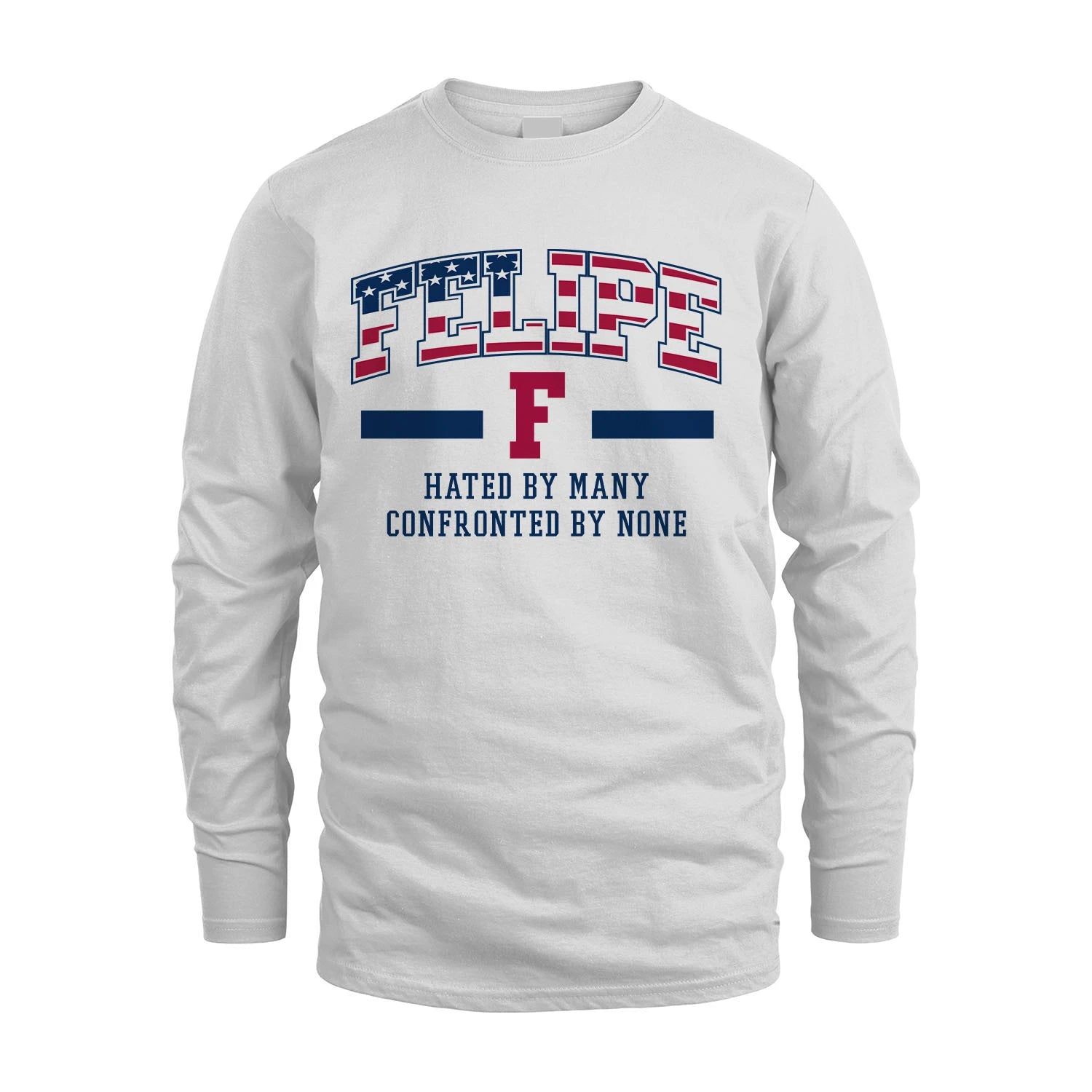 Hated By Many Confronted By None America Shirt FELIPE M1-10