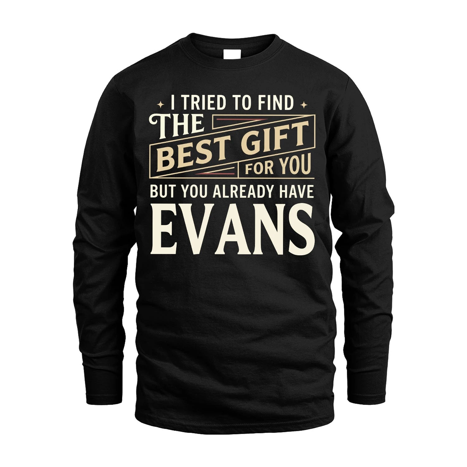 I Tried To Find The Best Gift For You Shirt EVANS M1-3