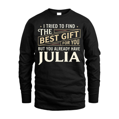 I Tried To Find The Best Gift For You Shirt JULIA M1-3