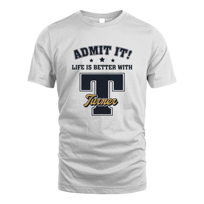 Life Is Better With Your Name Shirt TURNER M1-17
