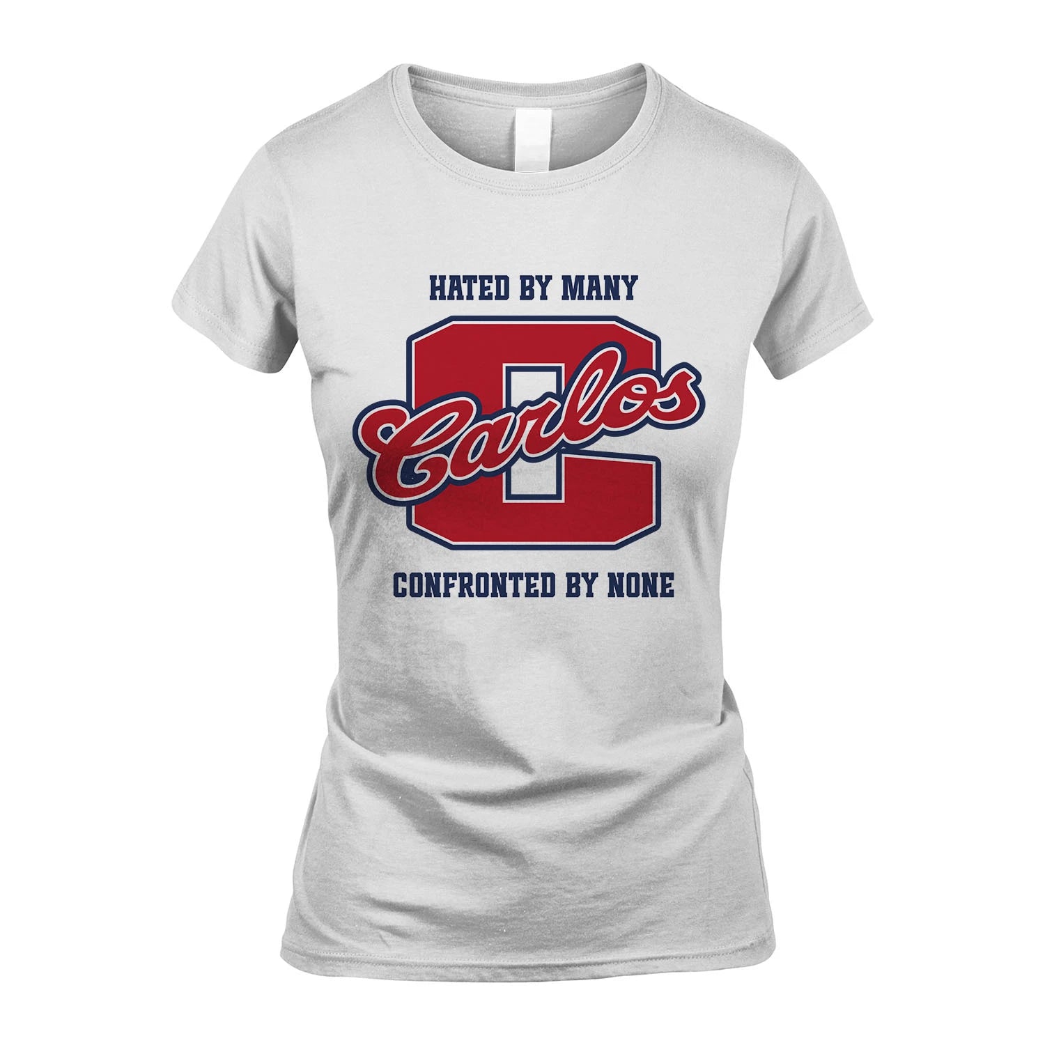 Hated By Many Confronted By None Personalized Name Shirt CARLOS M1-8