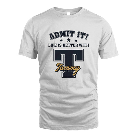 Life Is Better With Your Name Shirt TAMMY M1-17