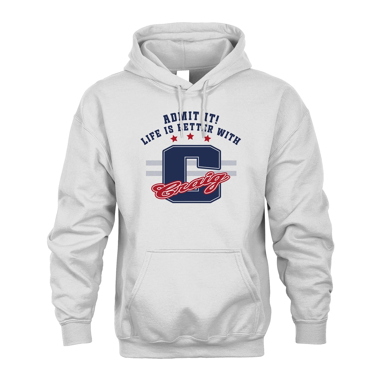 Admit It Life Is Better With Your Name Custom Shirt CRAIG M1-20