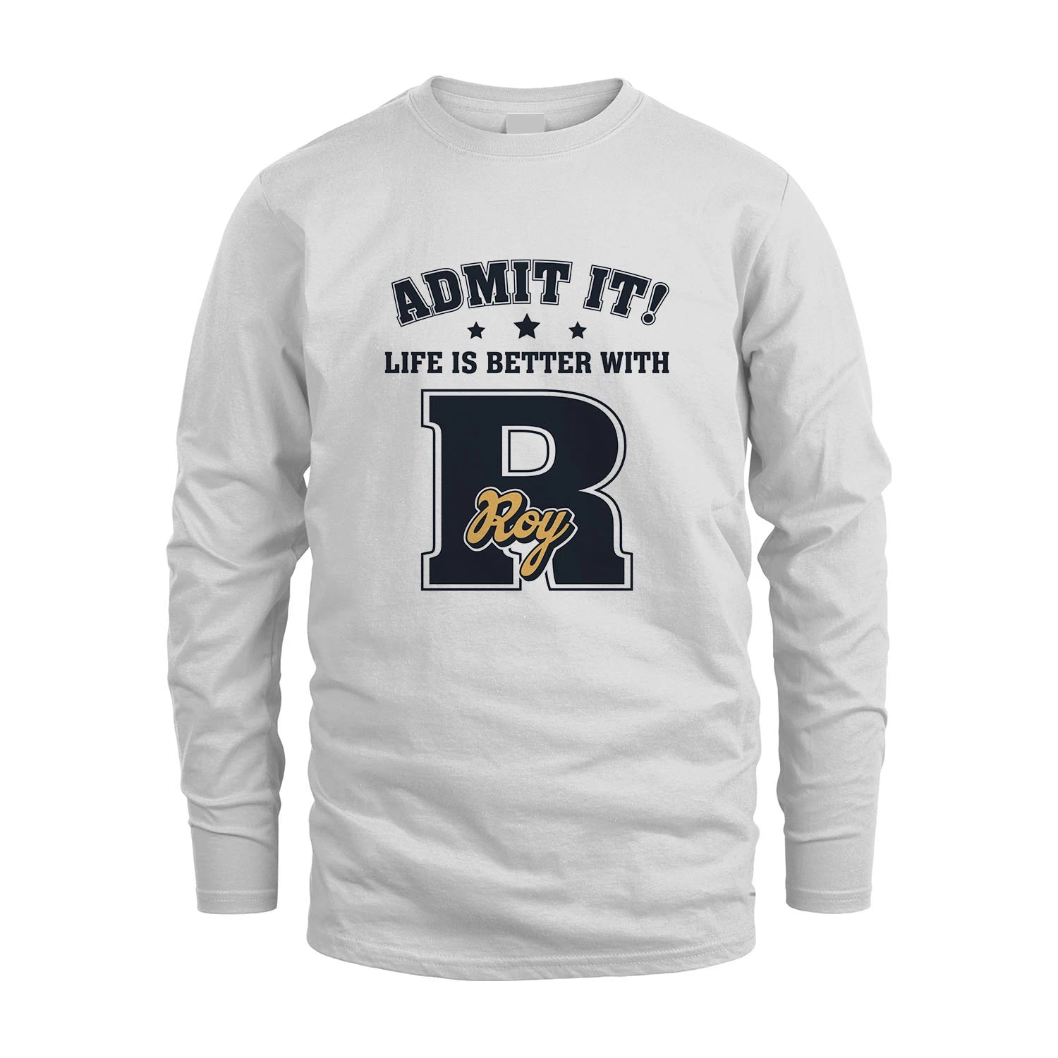 Life Is Better With Your Name Shirt ROY M1-17