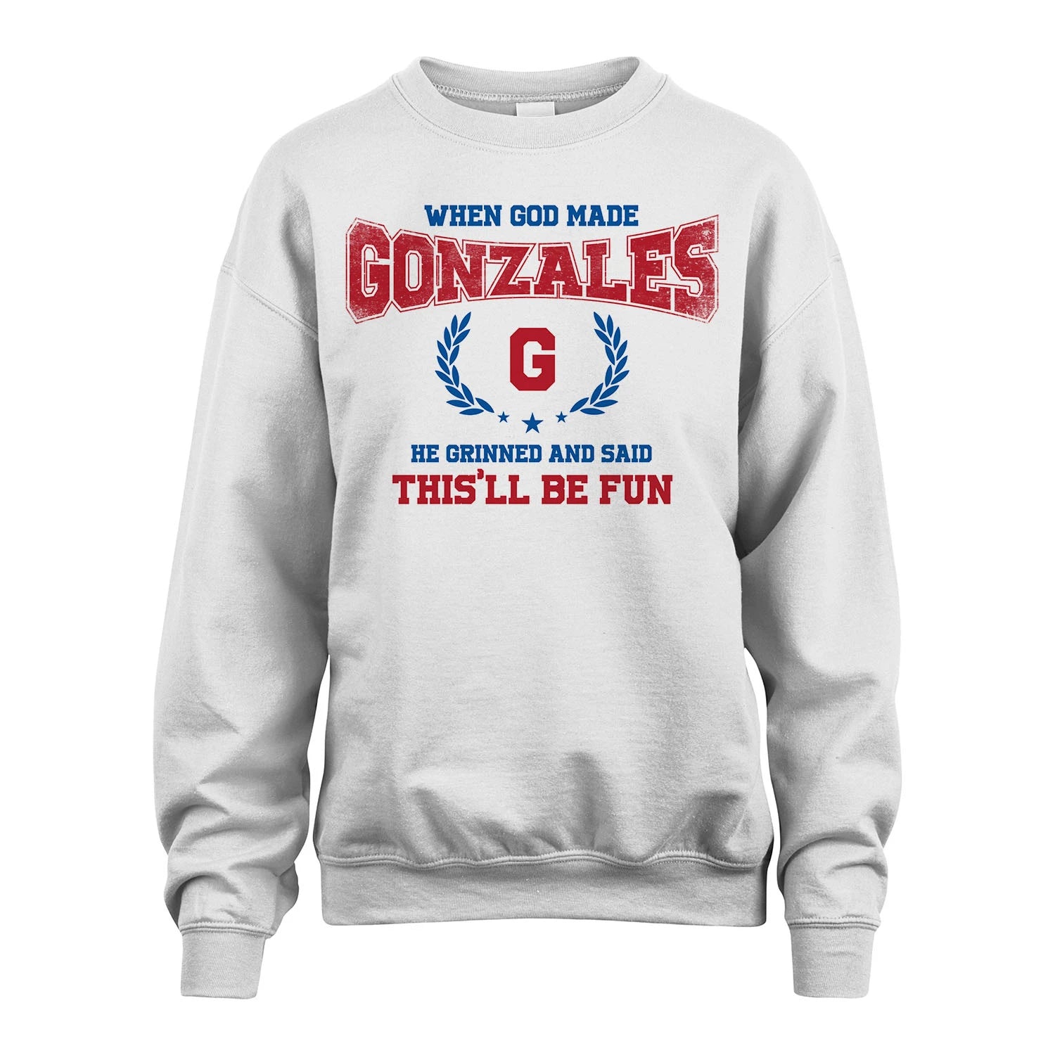 When God Made He Grinned And Said This'll Be Fun Shirt GONZALES M1-12