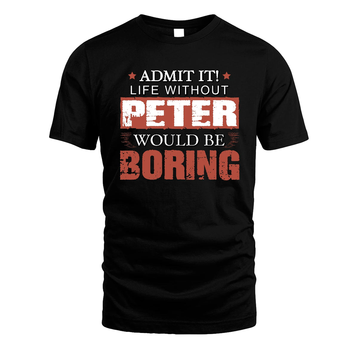 Admit It Life Without Your Name Would Be Boring Warning Shirt PETER M1-44