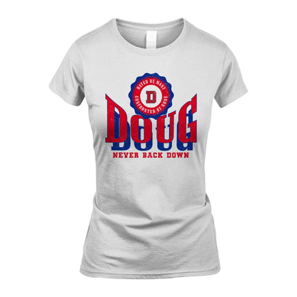 Your Name Never Back Down Shirt DOUG M1-33