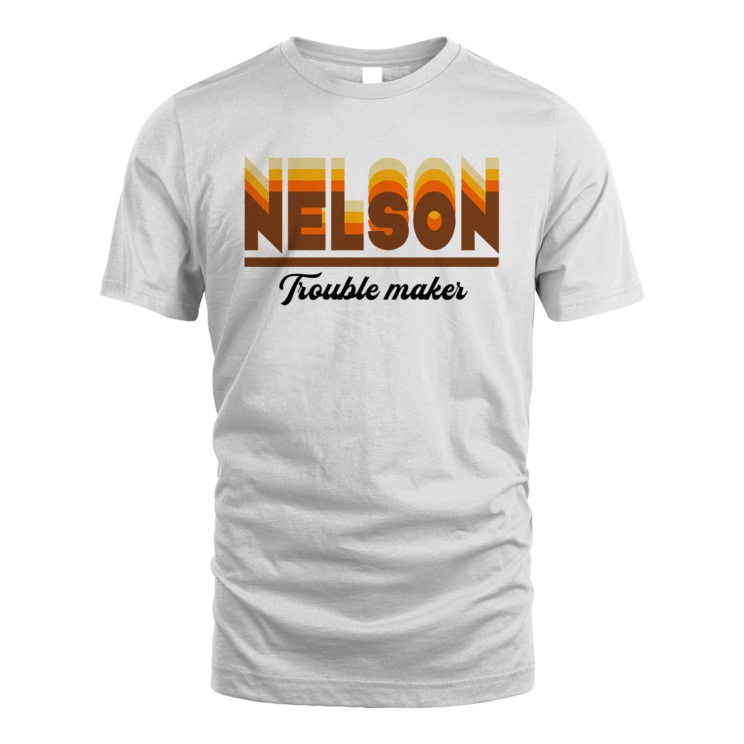 Your Name Trouble Maker Funny Shirt NELSON M1-34