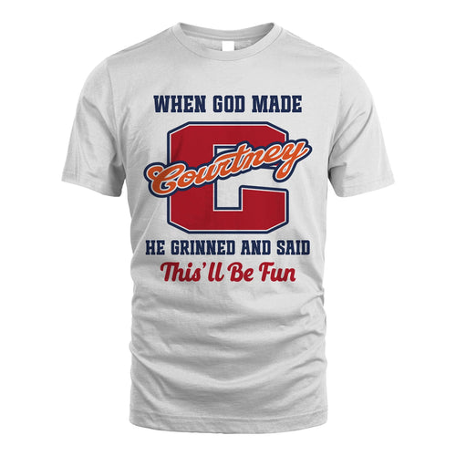God Made Your Name Custom Shirt COURTNEY M1-16