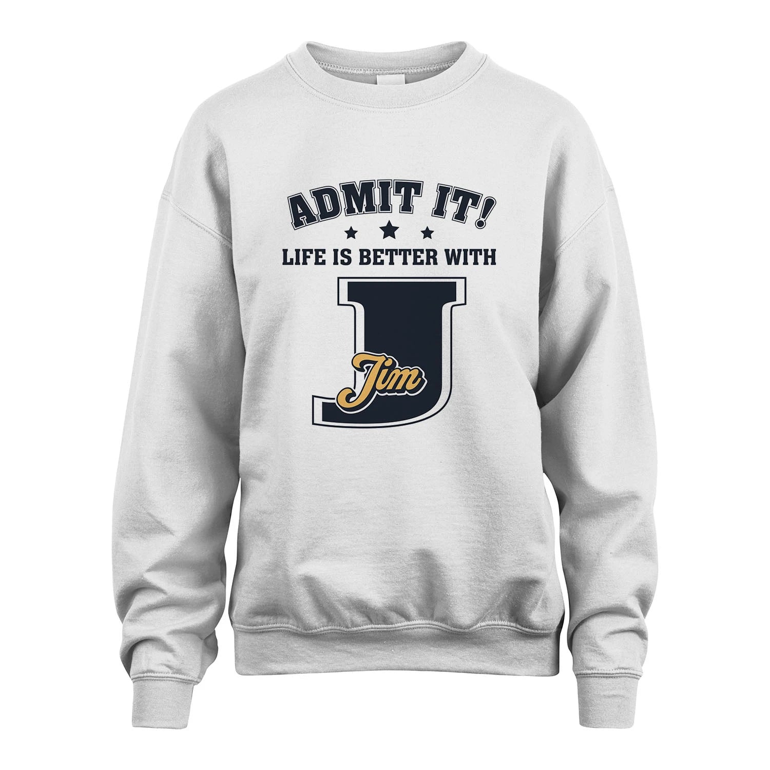 Life Is Better With Your Name Shirt JIM M1-17