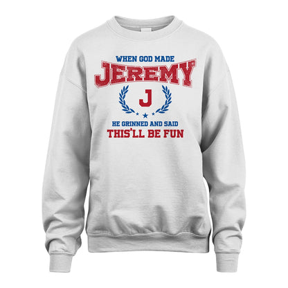 When God Made He Grinned And Said This'll Be Fun Shirt JEREMY M1-12