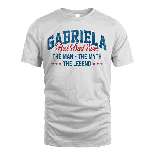 Best Dad Ever The Man The Myth The Legend GABRIELA M1-7
