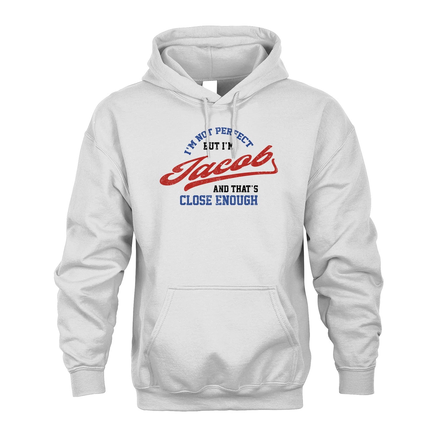 I'm Not Perfect But I'm Your Name And That's Close Enough Shirt JACOB M1-27