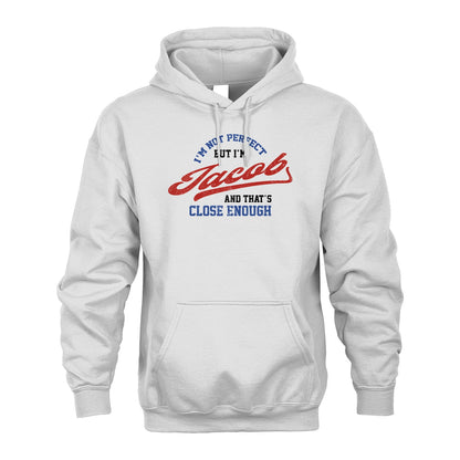I'm Not Perfect But I'm Your Name And That's Close Enough Shirt JACOB M1-27
