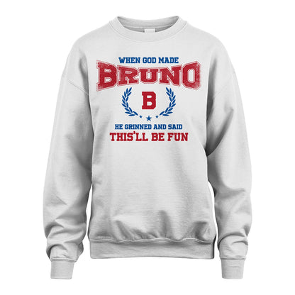 When God Made He Grinned And Said This'll Be Fun Shirt BRUNO M1-12
