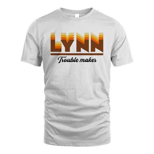 Your Name Trouble Maker Funny Shirt LYNN M1-34
